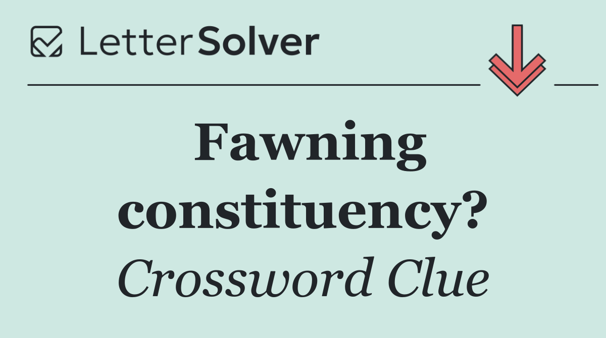 Fawning constituency?