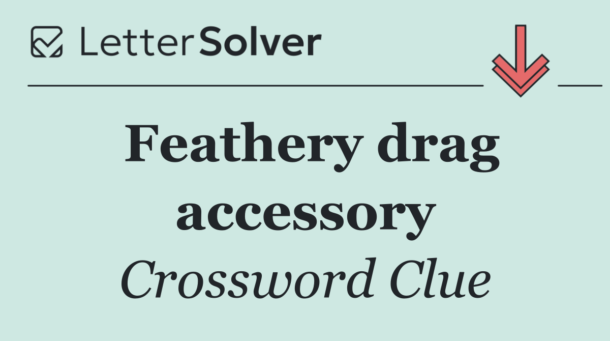 Feathery drag accessory