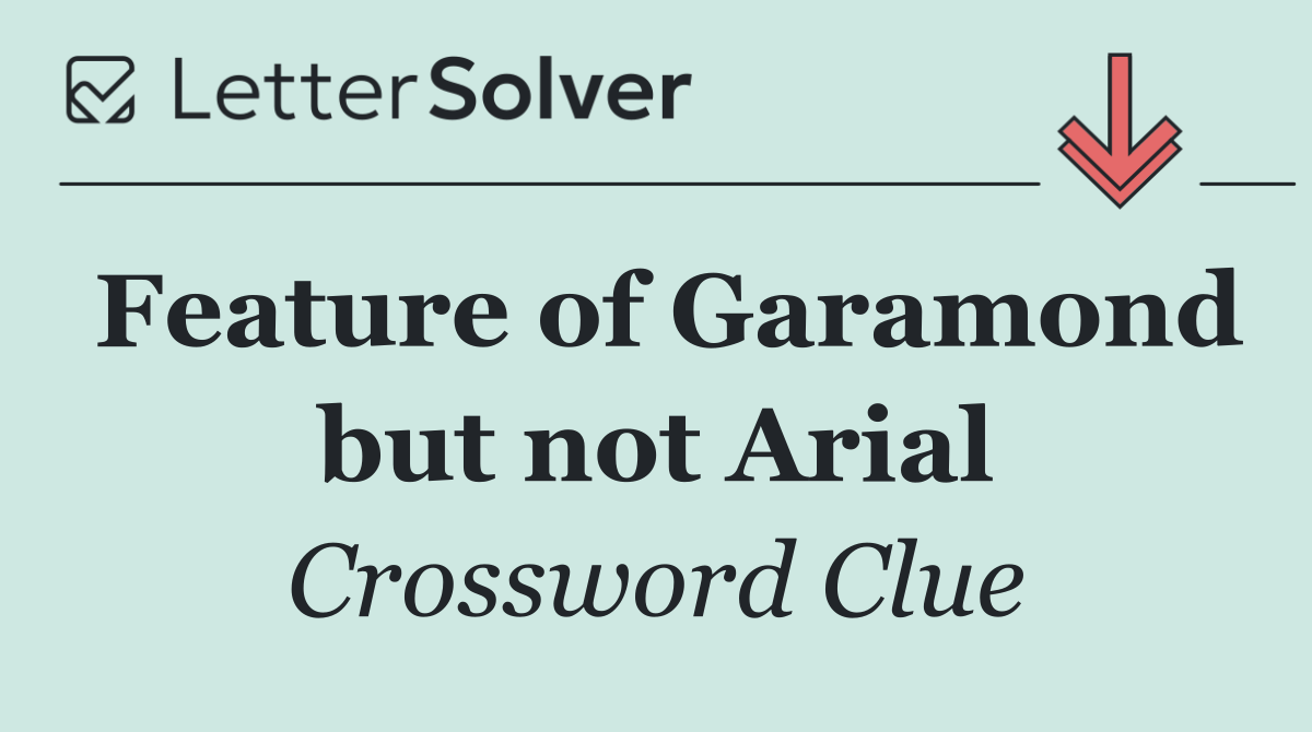 Feature of Garamond but not Arial