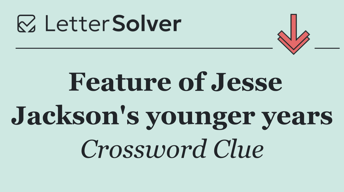 Feature of Jesse Jackson's younger years