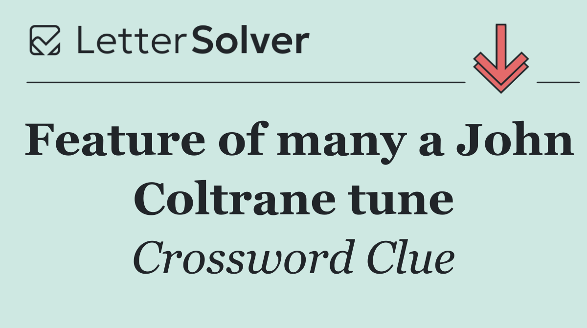 Feature of many a John Coltrane tune