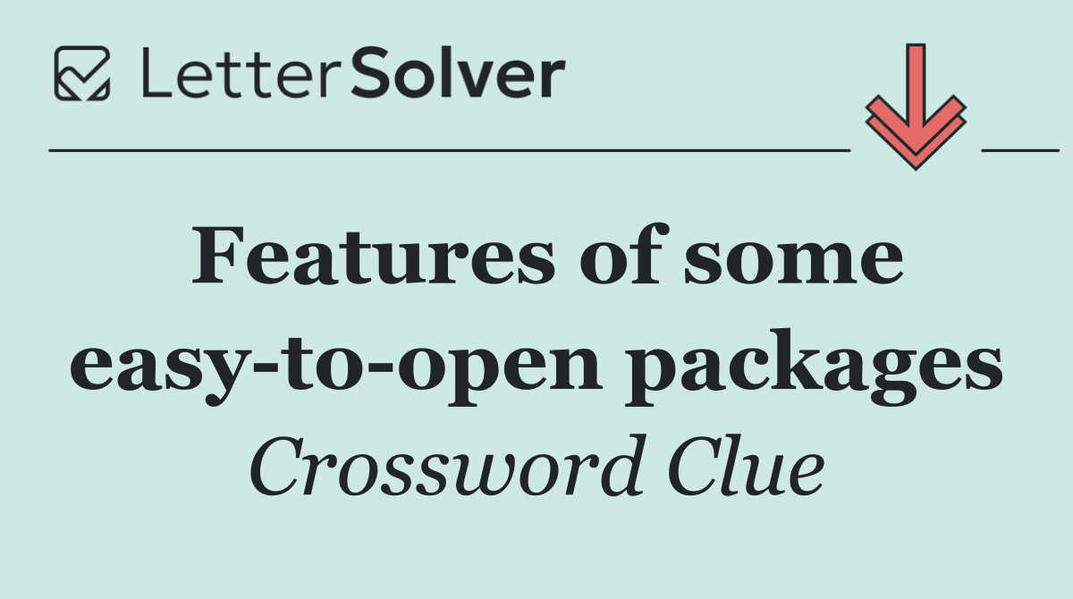 Features of some easy to open packages