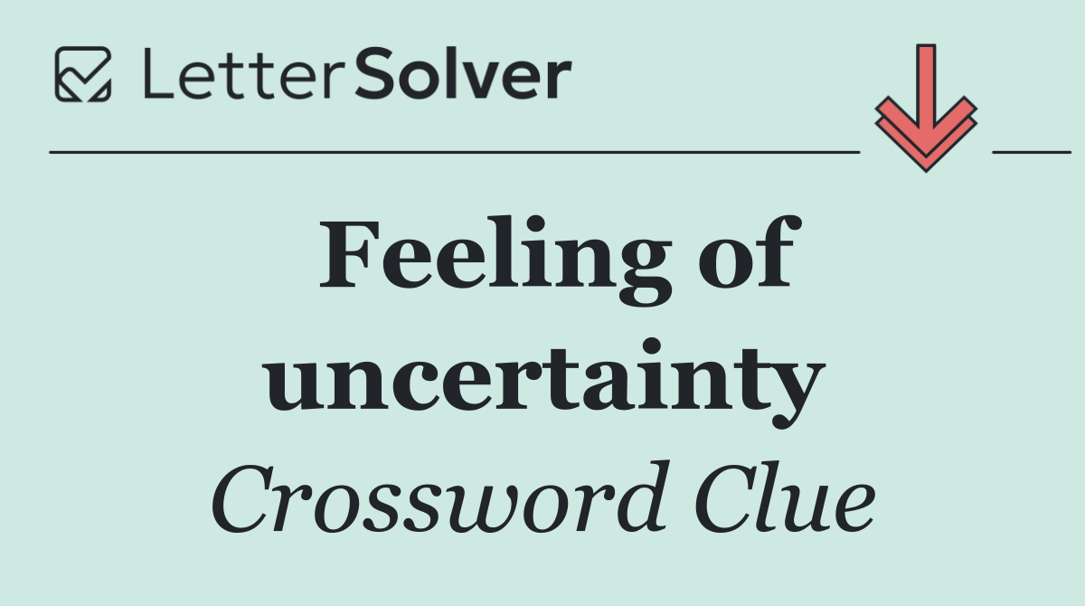 Feeling of uncertainty