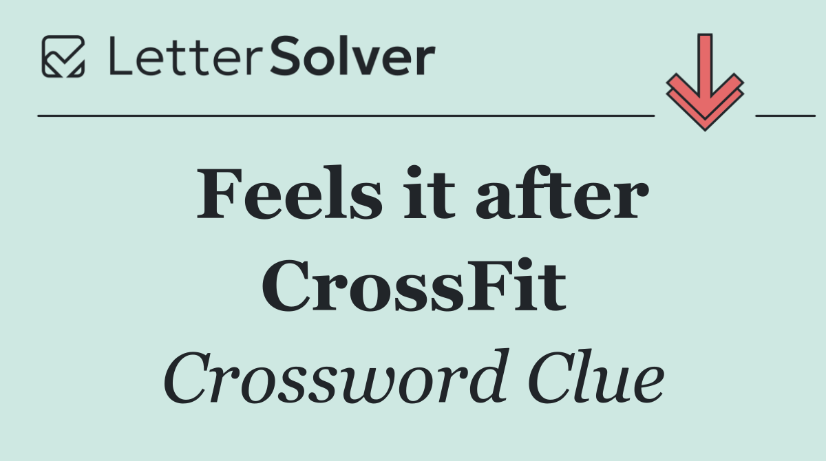 Feels it after CrossFit