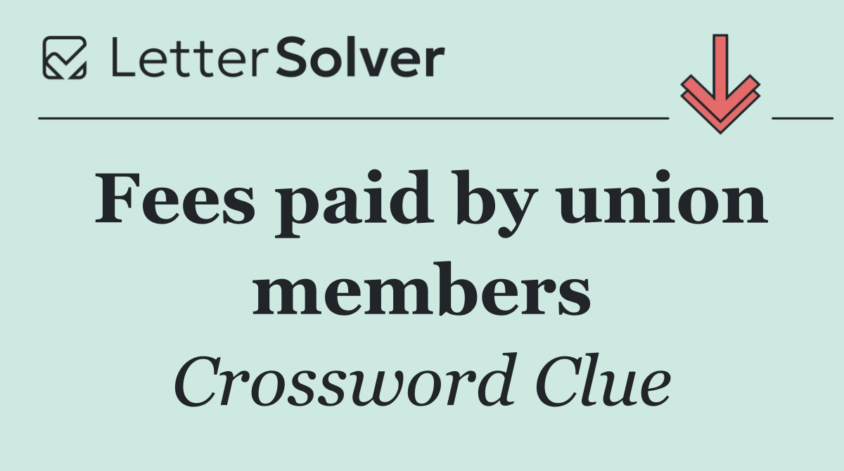 Fees paid by union members
