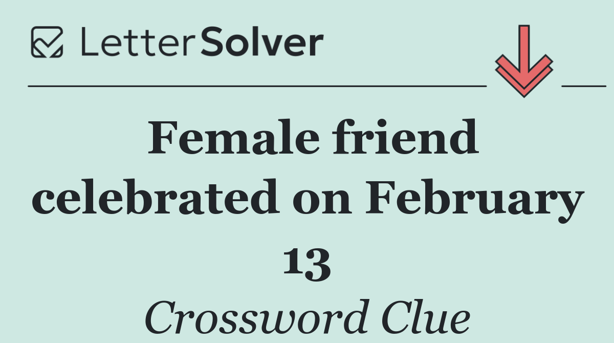 Female friend celebrated on February 13