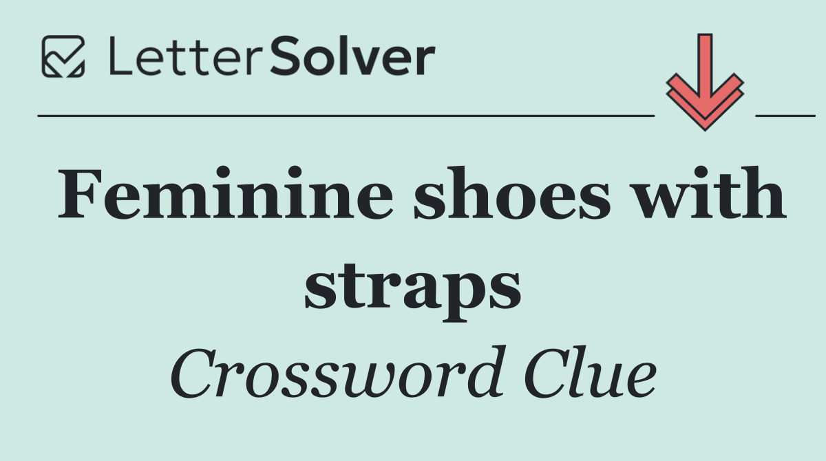 Feminine shoes with straps