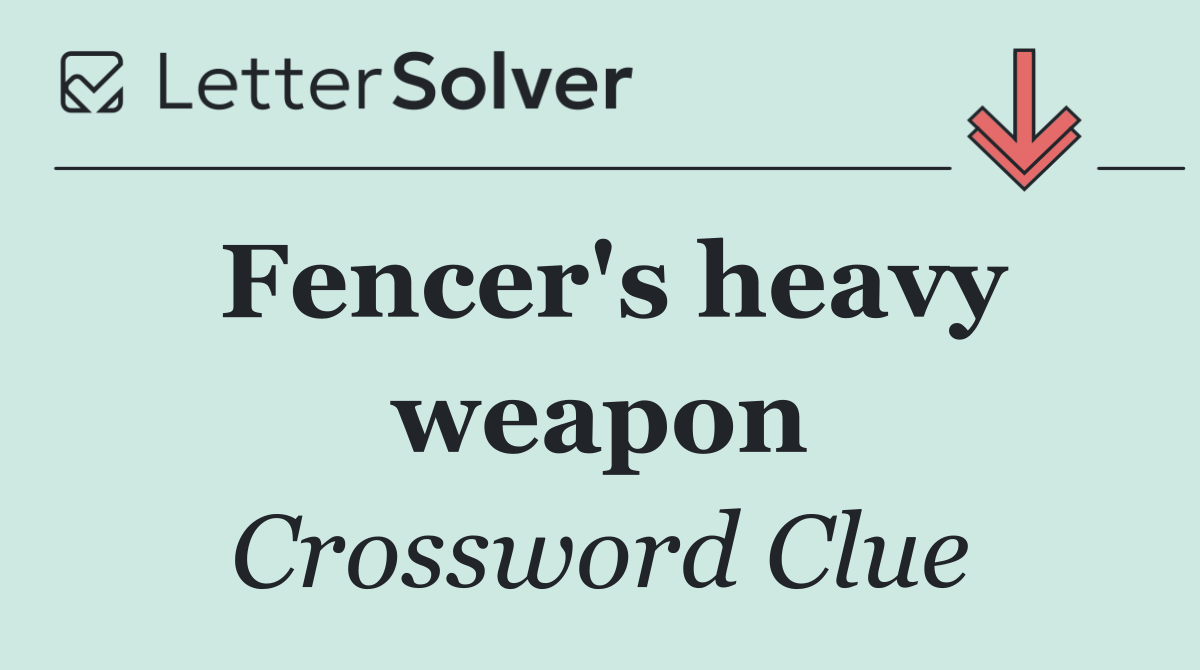 Fencer's heavy weapon