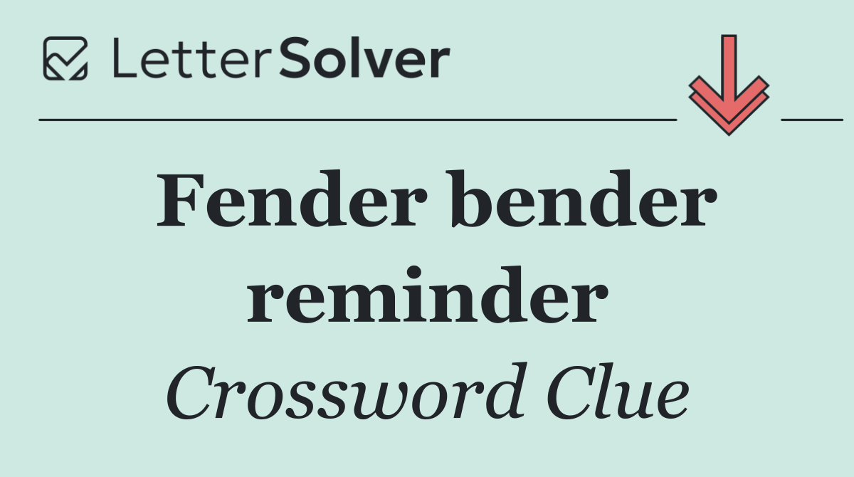 Fender bender reminder