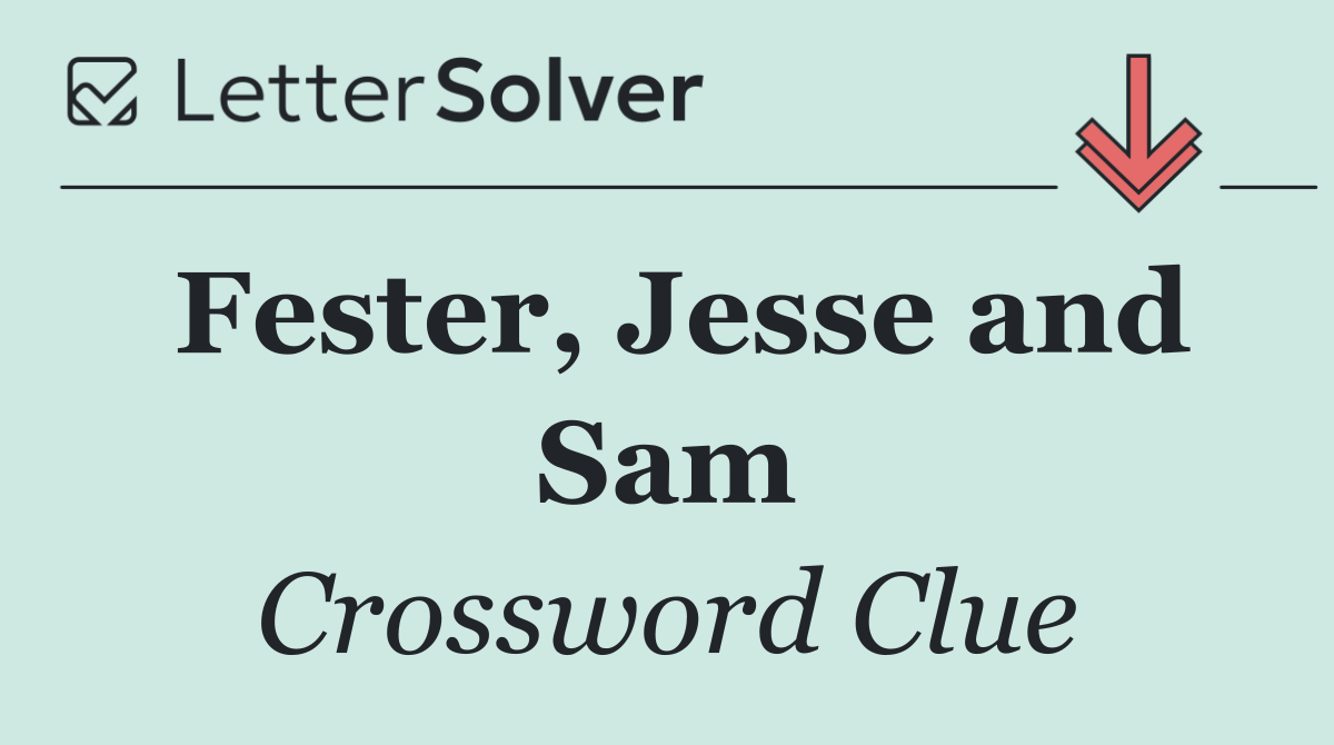 Fester, Jesse and Sam