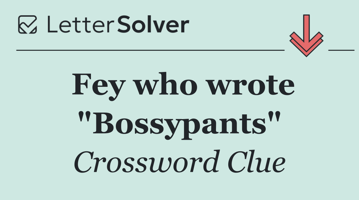 Fey who wrote "Bossypants"