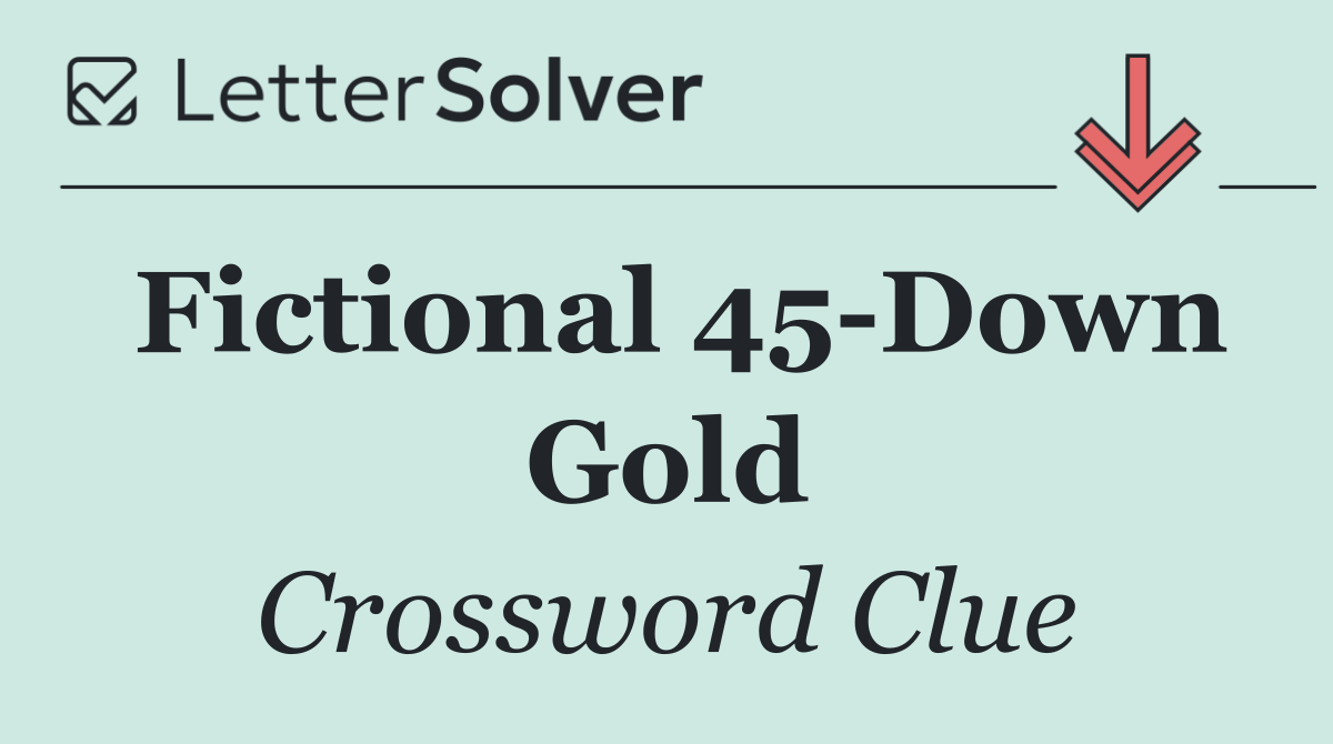 Fictional 45 Down Gold