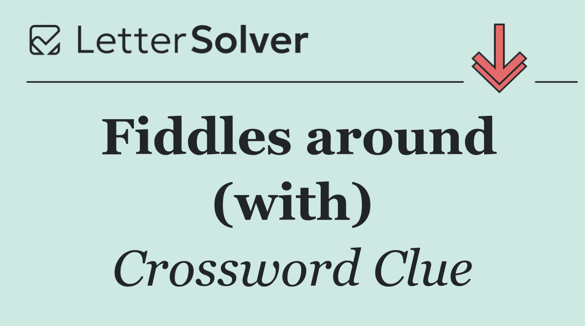Fiddles around (with)