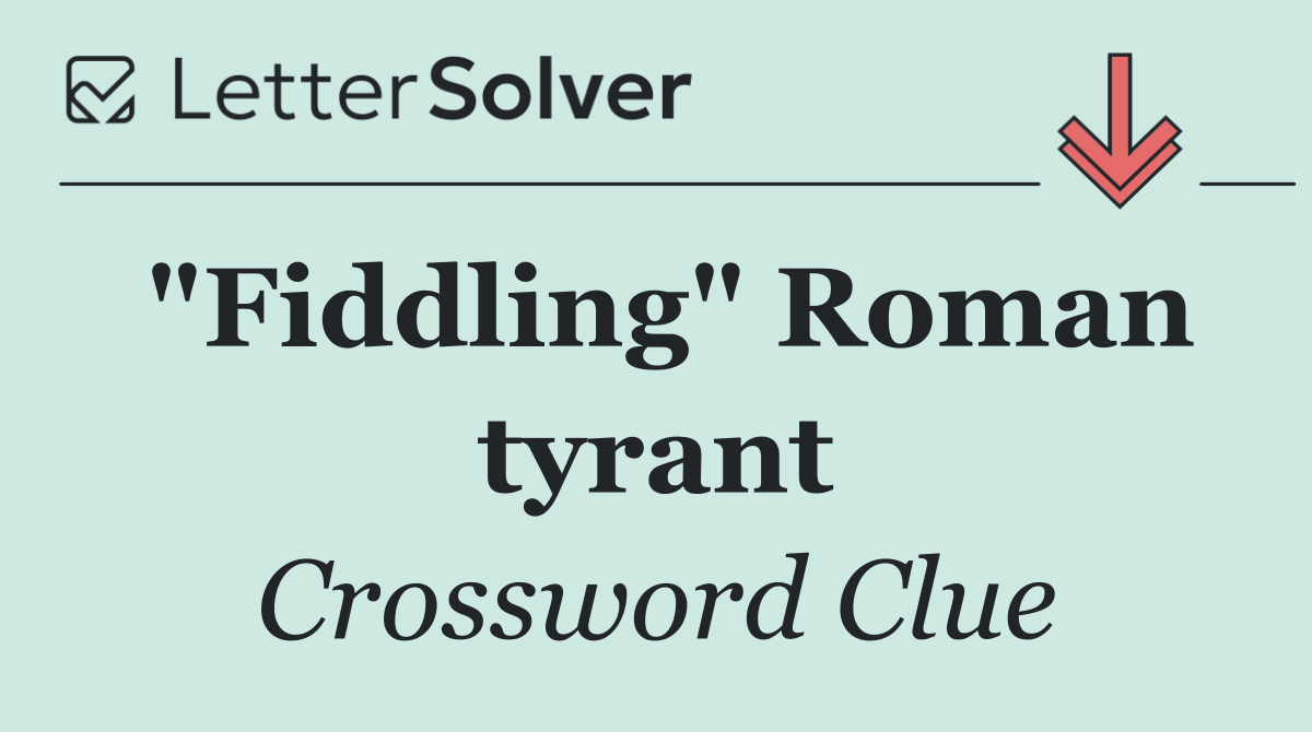 "Fiddling" Roman tyrant