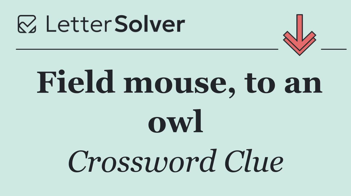 Field mouse, to an owl