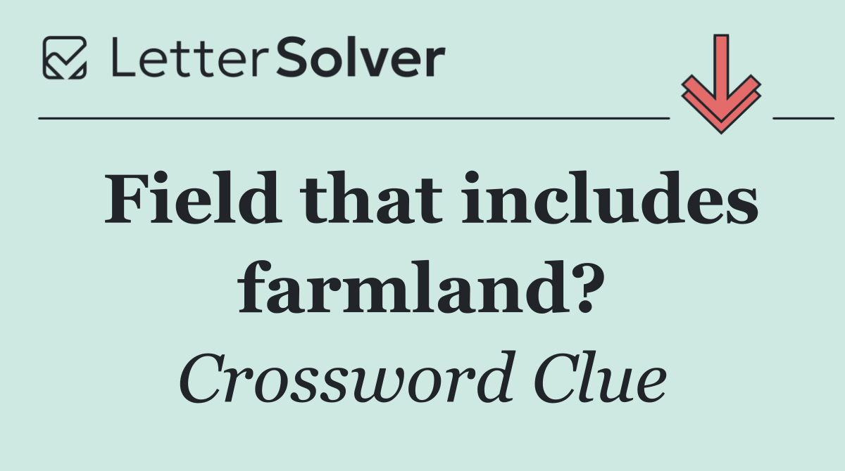 Field that includes farmland?
