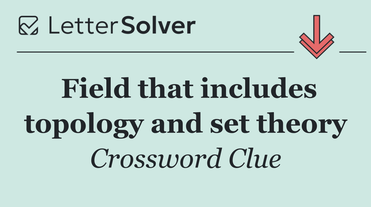 Field that includes topology and set theory