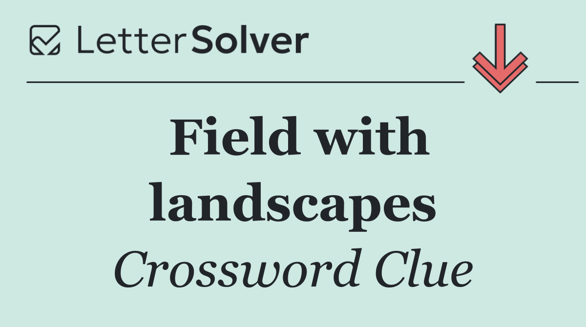 Field with landscapes