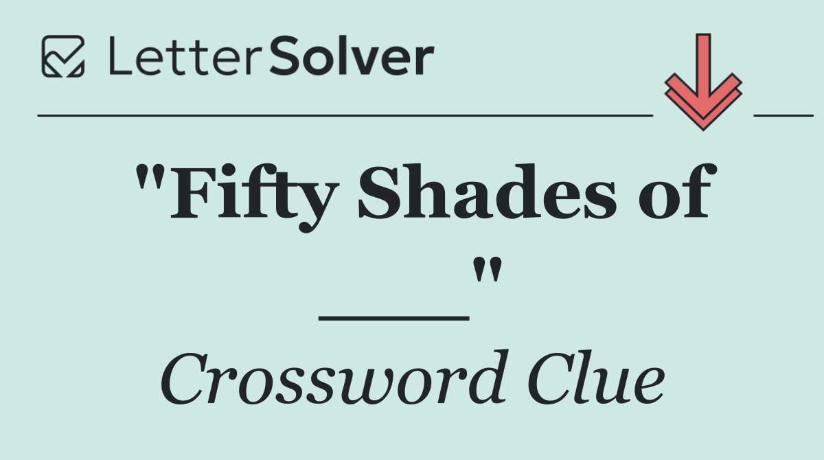 "Fifty Shades of ___"