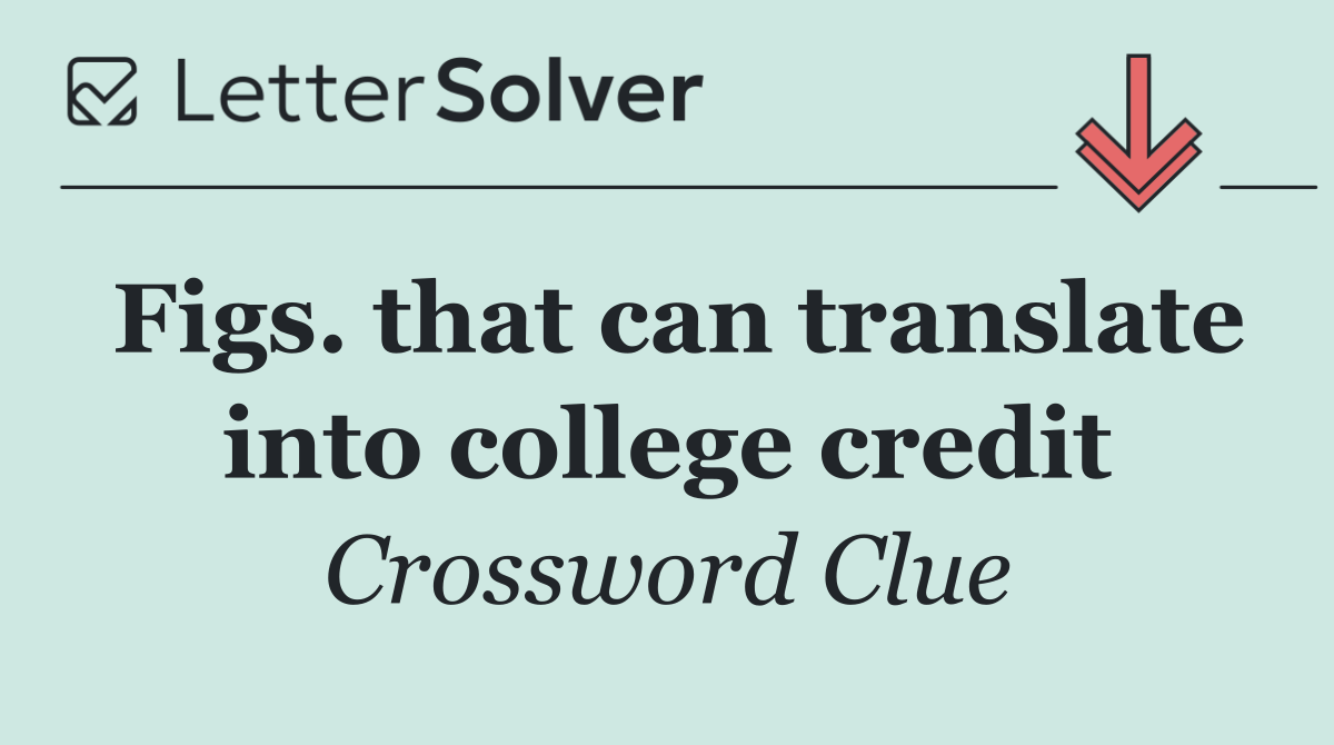 Figs. that can translate into college credit