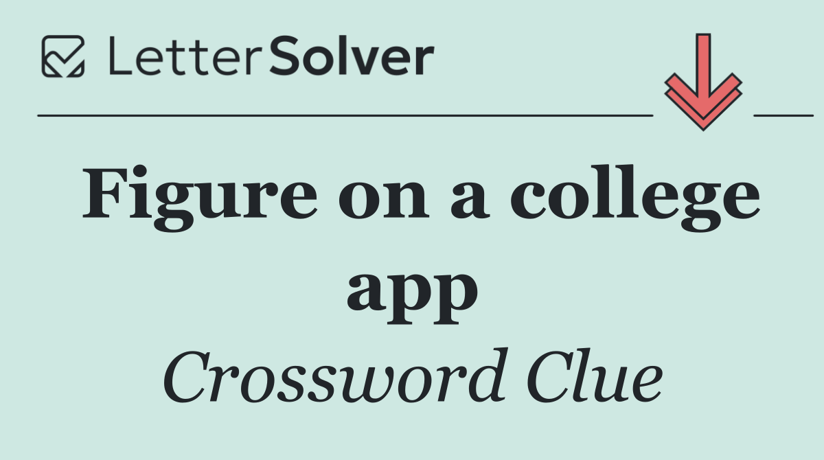 Figure on a college app