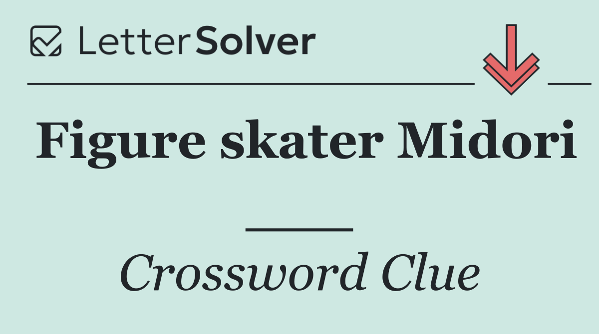 Figure skater Midori ___