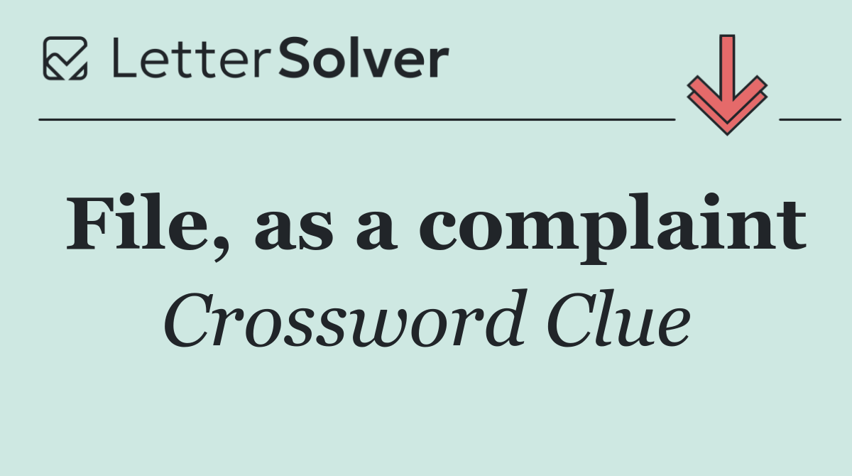 File, as a complaint
