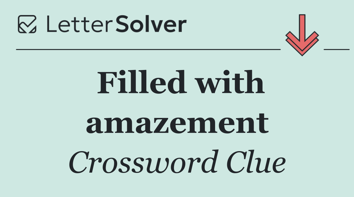 Filled with amazement