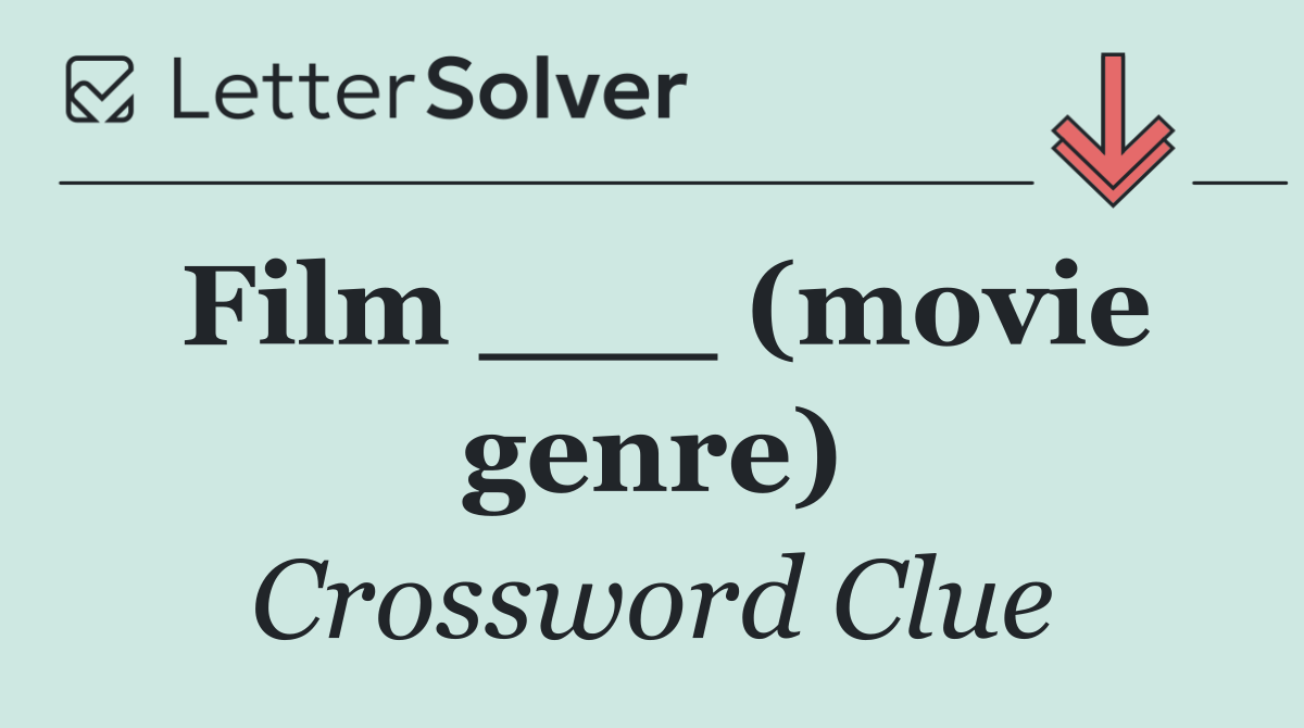 Film ___ (movie genre)