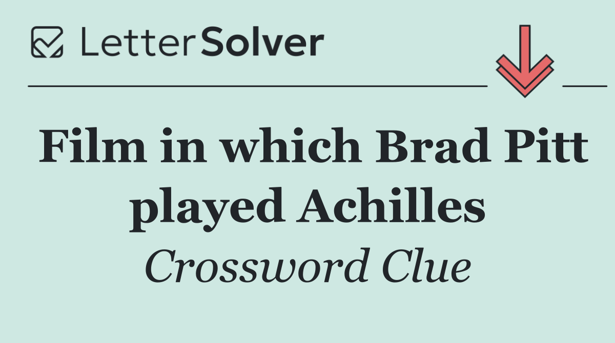 Film in which Brad Pitt played Achilles