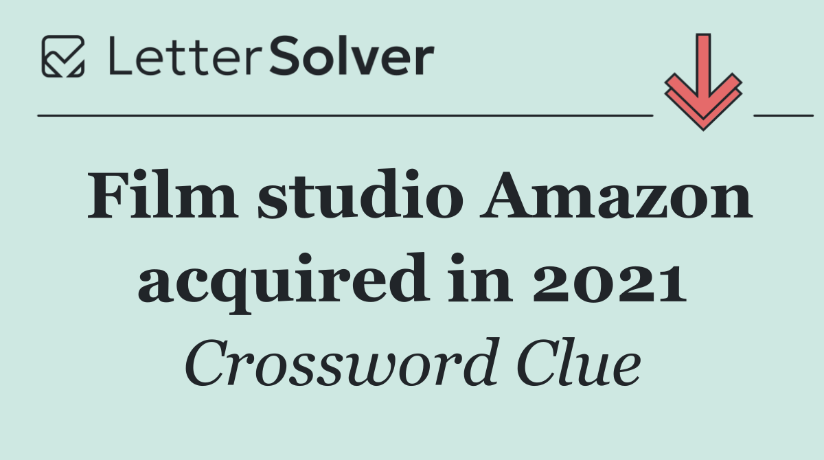 Film studio Amazon acquired in 2021