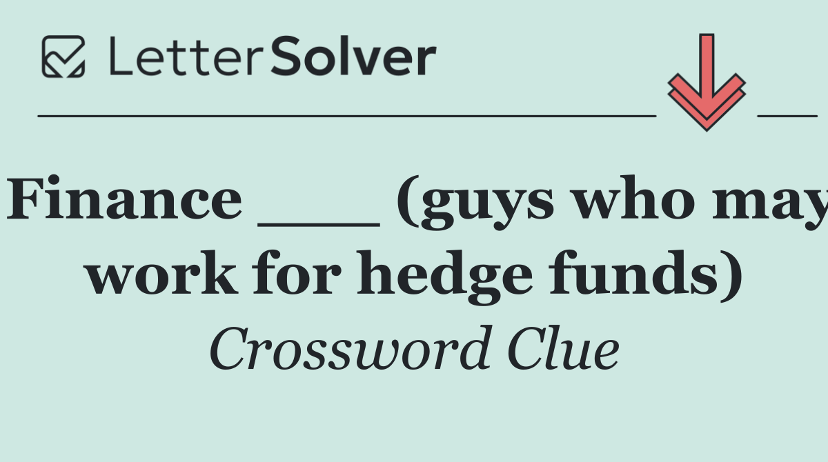 Finance ___ (guys who may work for hedge funds)
