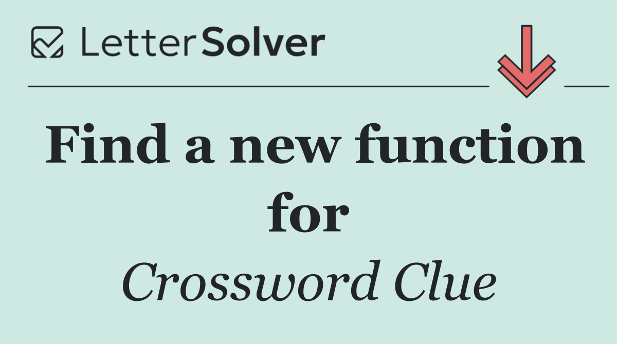 Find a new function for