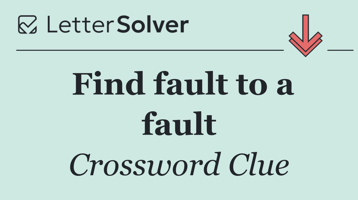 Find fault to a fault