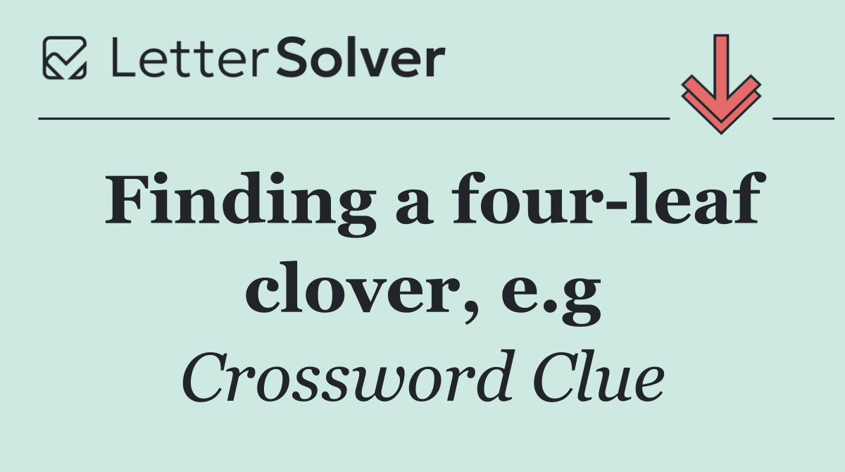 Finding a four leaf clover, e.g