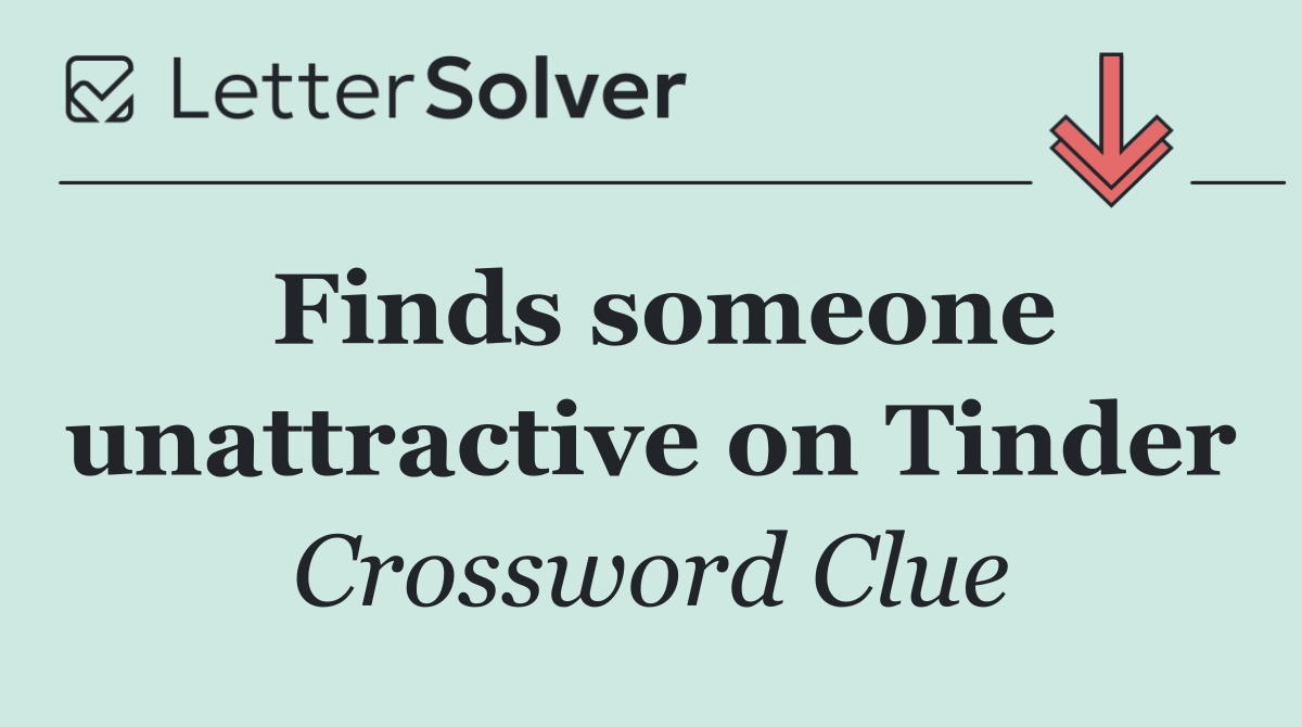 Finds someone unattractive on Tinder