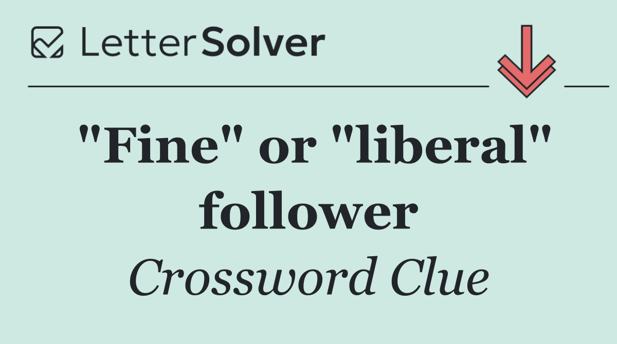 "Fine" or "liberal" follower