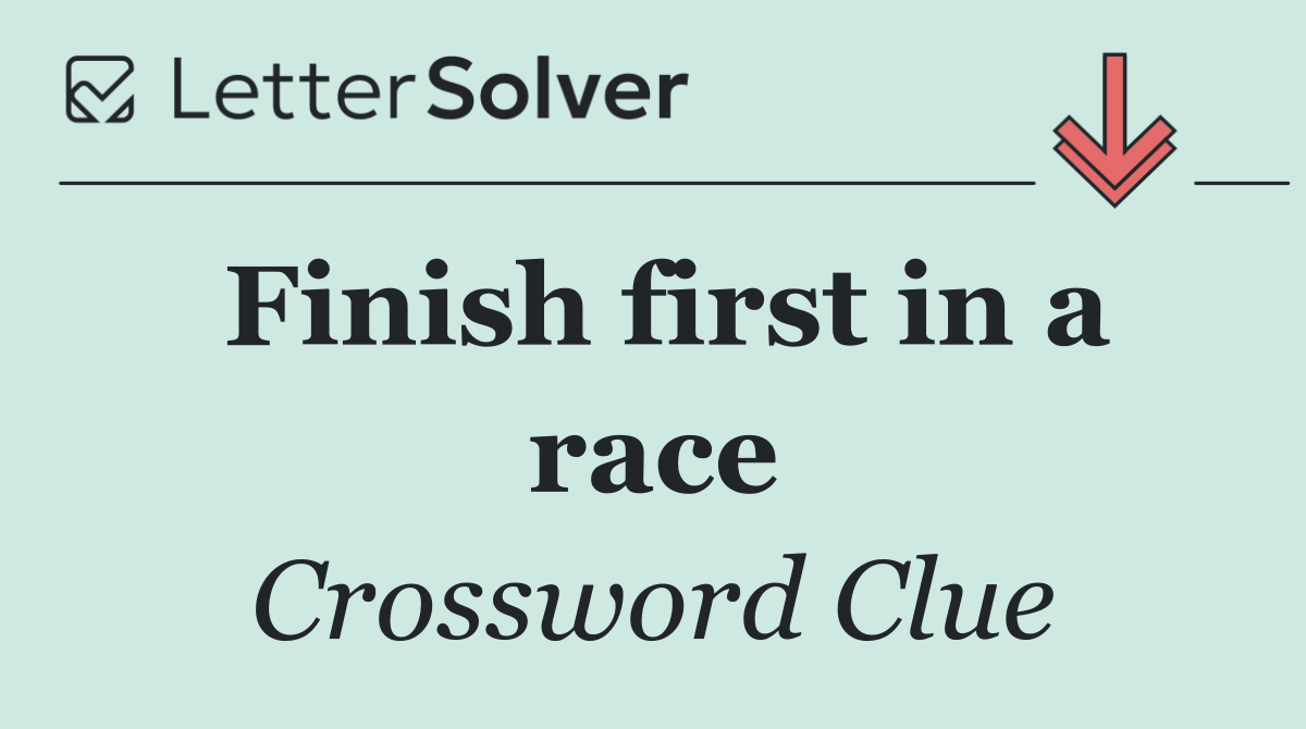 Finish first in a race