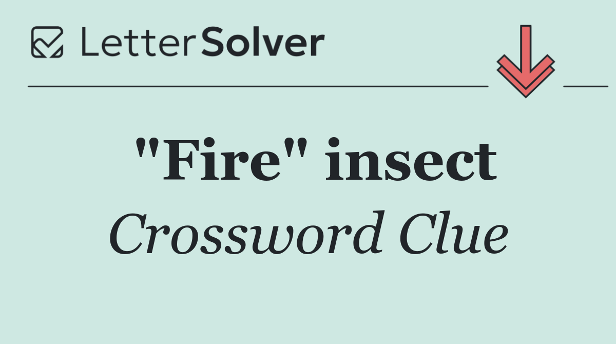 "Fire" insect