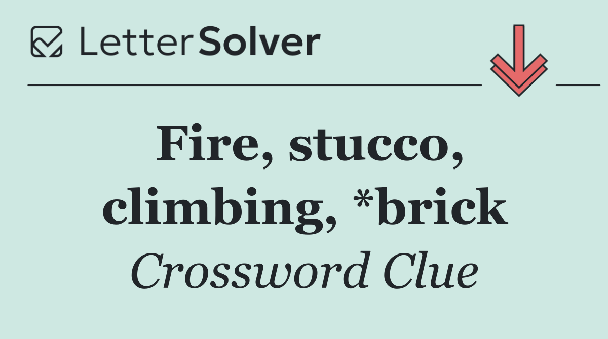 Fire, stucco, climbing, *brick
