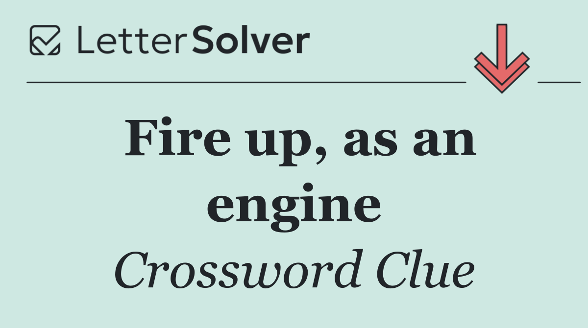 Fire up, as an engine