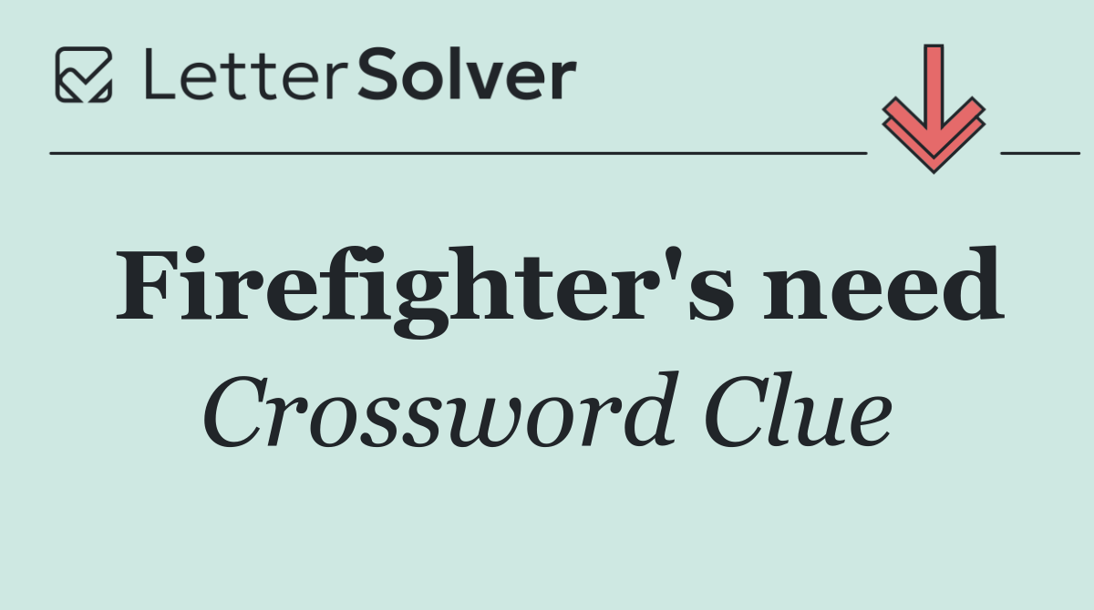 Firefighter's need