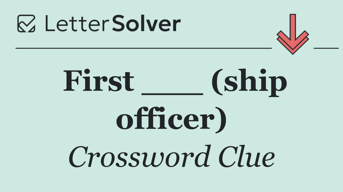 First ___ (ship officer)