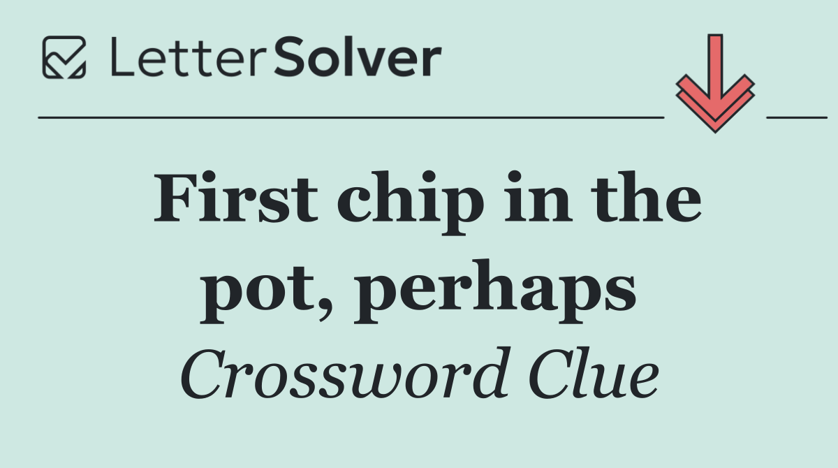 First chip in the pot, perhaps