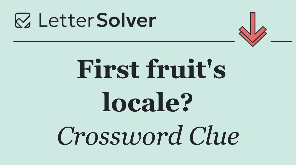 First fruit's locale?
