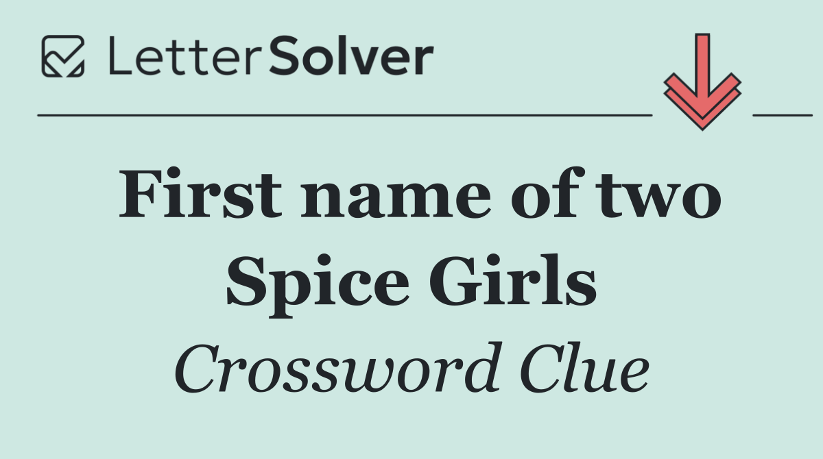 First name of two Spice Girls