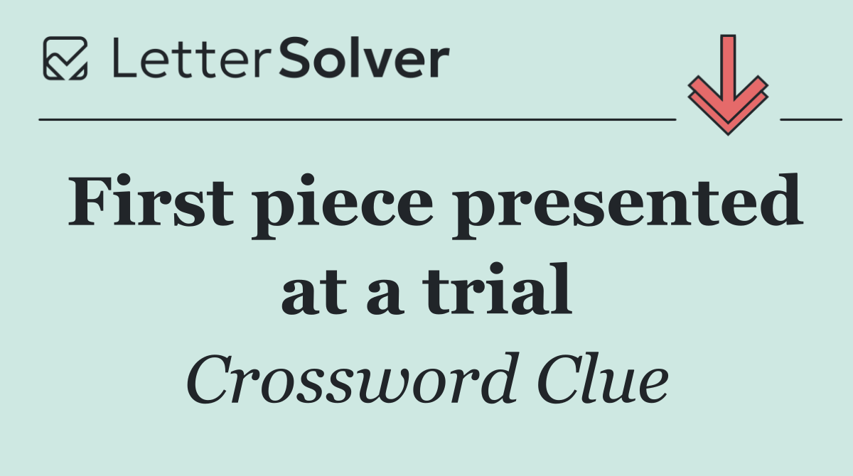 First piece presented at a trial