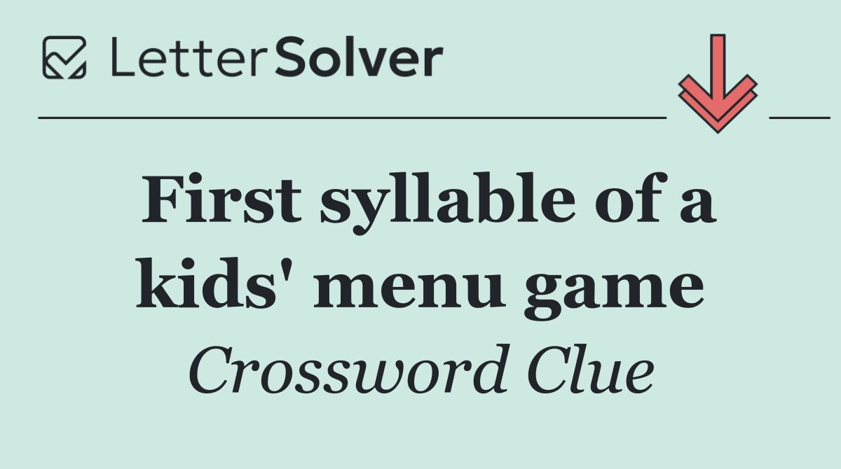 First syllable of a kids' menu game