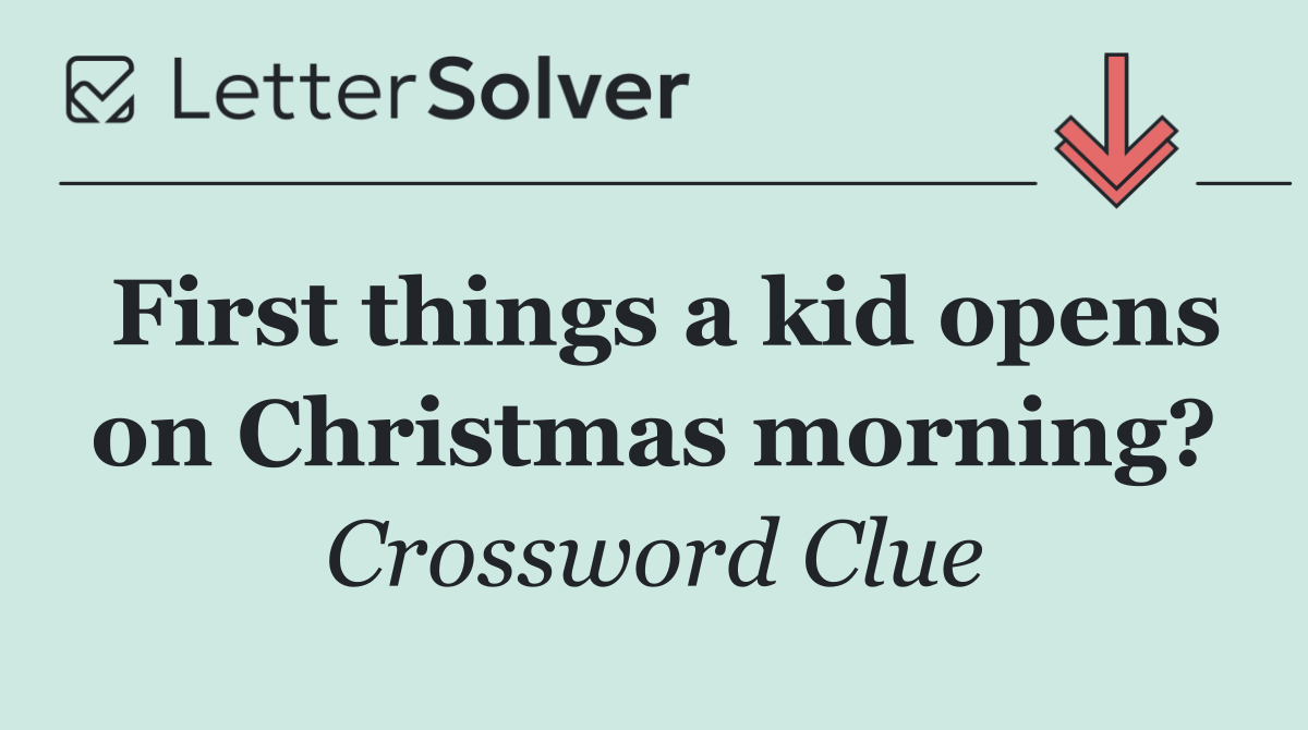 First things a kid opens on Christmas morning?