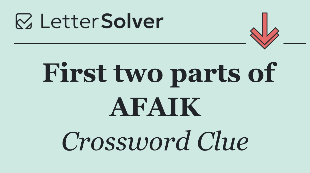 First two parts of AFAIK